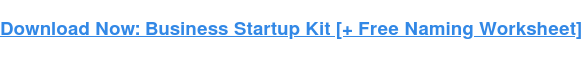 Download Now: Business Startup Kit [+ Free Naming Worksheet]