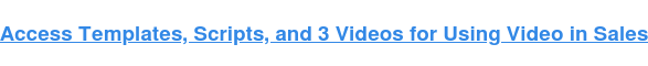Access Templates, Scripts, and 3 Videos for Using Video in Sales