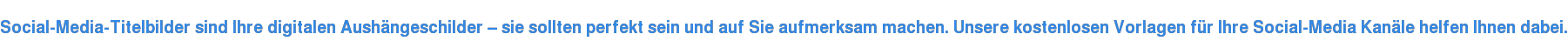 Social-Media-Titelbilder sind Ihre digitalen Aushängeschilder – sie sollten perfekt sein und auf Sie aufmerksam machen. Unsere kostenlosen Vorlagen für Ihre Social-Media Kanäle helfen Ihnen dabei.