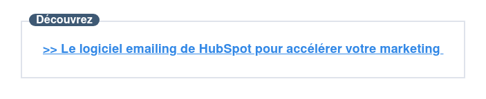 Découvrez  >> Le logiciel emailing de HubSpot pour accélérer votre marketing&nbsp;