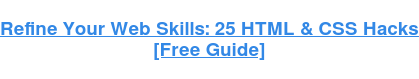  25 HTML & CSS Hacks [Free Guide]