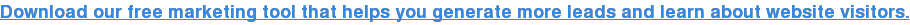 Download our free marketing tool that helps you generate more leads and learn about website visitors.