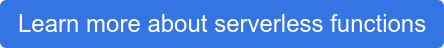 Learn more about serverless functions