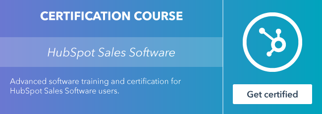 Start the HubSpot Sales Software Certification course from HubSpot Academy.