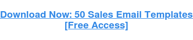 Download Now: 25 Proven Sales Email Templates [Free Access]