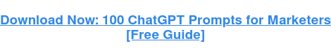  100 ChatGPT Prompts for Marketers [Free Guide]