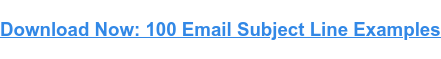 Click here to learn how to write effective email subject line with the help of 100 examples from real brands and businesses.