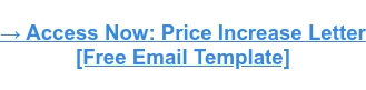 → Access Now: Price Increase Letter [Free Email Template]