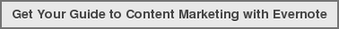 Get Your Guide to Content Marketing with Evernote