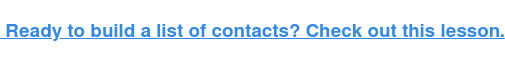  Ready to build a list of contacts? Check out this lesson.