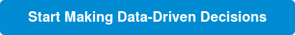 Start Making Data-Driven Decisions