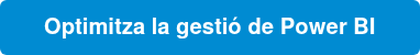 Optimitza la gestió de Power BI