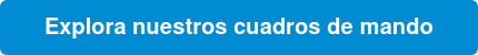 Explora nuestros cuadros de mando