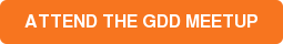 ATTEND THE GDD MEETUP