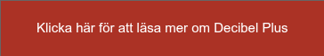 Klicka här för att läsa mer om Decibel Plus