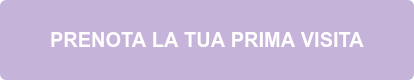 PRENOTA LA TUA PRIMA VISITA
