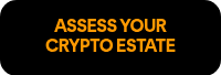 ASSESS YOUR CRYPTO ESTATE