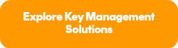 <p>Explore Key Management Solutions</p>