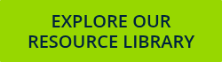 EXPLORE OUR RESOURCE LIBRARY