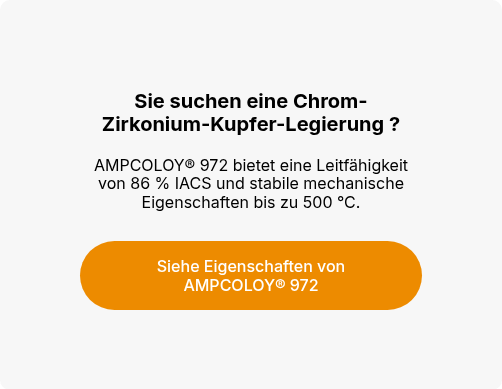 Sie suchen eine Chrom-Zirkonium-Kupfer-Legierung ?