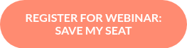 REGISTER FOR WEBINAR: SAVE MY SEAT