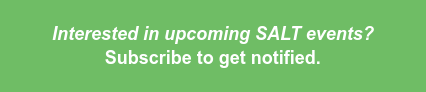 Interested in upcoming SALT events in your area? Subscribe to get notified.