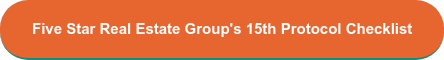 Five Star Real Estate Group's 15th Protocol Checklist