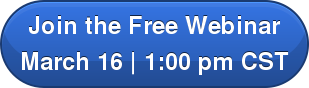 Join the Free Webinar March 16 | 1:00 pm CST