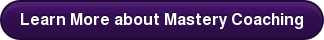 Learn More about Mastery Coaching