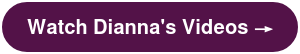 Watch Dianna's Videos →