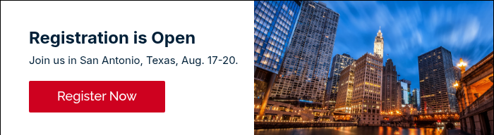 Registration is Open Join us in San Antonio, Texas, Aug. 17-20. Â