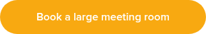 Book a large meeting room