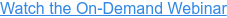 Watch the On-Demand Webinar
