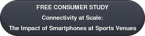 FREE CONSUMER STUDY Connectivity at Scale: The Impact of Smartphones at Sports Venues
