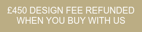 £450 DESIGN FEE REFUNDED WHEN YOU BUY WITH US