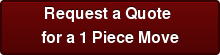 Request a Quote  for a 1 Piece Move