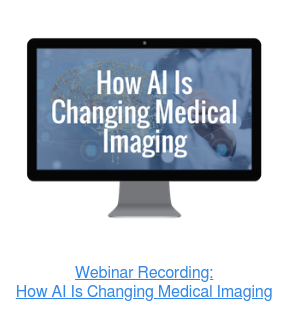 Webinar Recording: How AI Is Changing Medical Imaging