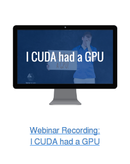 Webinar Recording: I CUDA had a GPU