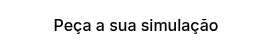 Peça a sua simulação