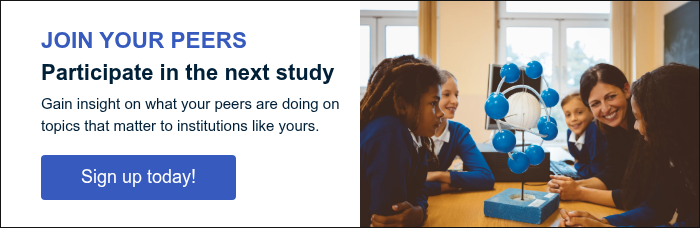 JOIN YOUR PEERS Participate in the next study Gain insight on what your peers are doing on topics that matter to institutions like yours. &nbsp;