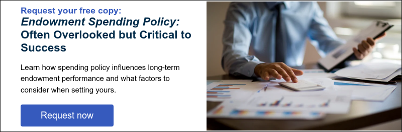 Request your free copy: Endowment Spending Policy: Often Overlooked but Critical to Success &nbsp; Learn how spending policy influences long-term endowment performance and what factors to consider when setting yours. &nbsp;