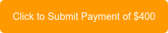 Click to Submit Payment of $400
