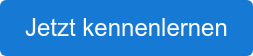 Jetzt kennenlernen