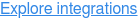 Explore integrations