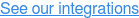 See our integrations