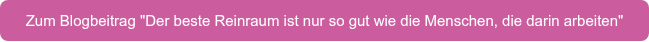 Zum Blogbeitrag "Der beste Reinraum ist nur so gut wie die Menschen, die darin arbeiten"