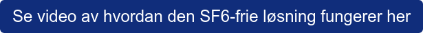 Se video av hvordan den SF6-frie løsning fungerer her