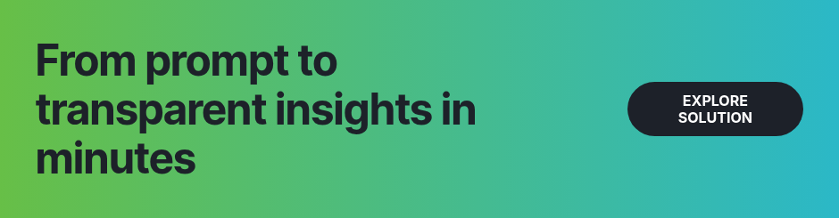 From prompt to transparent insights in minutes