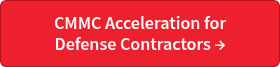 CMMC Acceleration for<br>Defense Contractors →