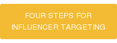 FOUR STEPS FOR INFLUENCER TARGETING